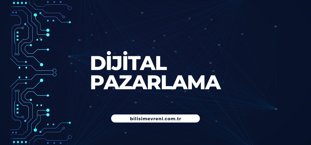 Dijital Pazarlamanın Görev Alanı