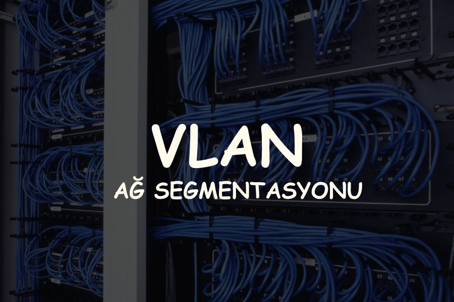 Örnek VLAN Senaryosu: Şirket Ağı VLAN Yapılandırması